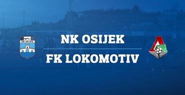 LIVE PRIJENOS: NK Osijek - FK Lokomotiv
